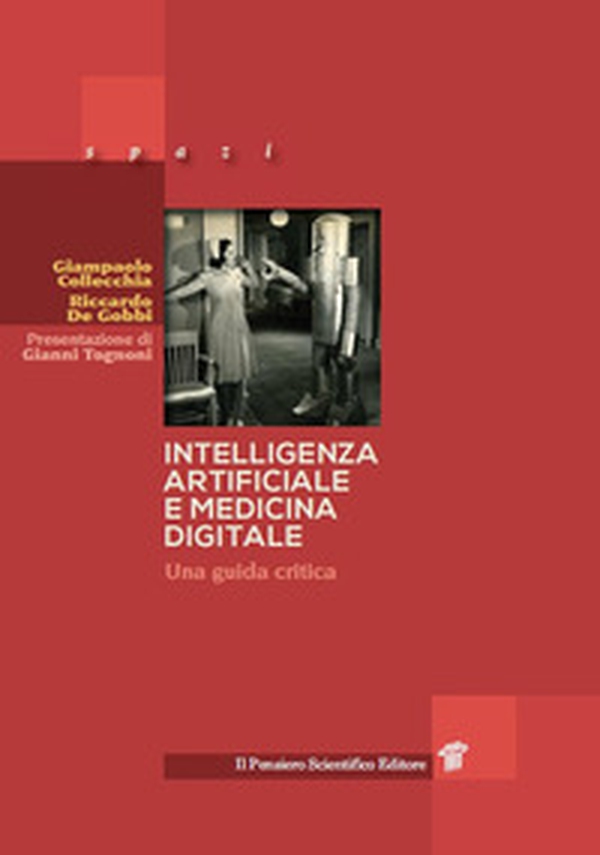 Intelligenza artificiale e medicina digitale. Una guida critica - Librerie.coop Intelligenza artificiale e medicina digitale. Una guida critica - Librerie.coop