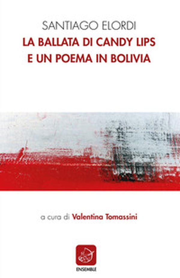 La ballata di Candy Lips e un poema in Bolivia. Testo spagnolo a fronte - Librerie.coop La ballata di Candy Lips e un poema in Bolivia. Testo spagnolo a fronte - Librerie.coop