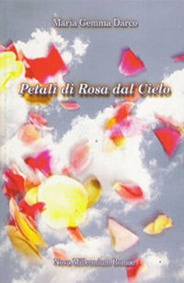 Petali di rosa dal cielo - Librerie.coop Petali di rosa dal cielo - Librerie.coop