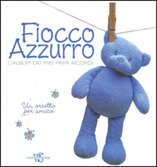 Fiocco azzurro. L'album dei miei primi ricordi. Un orsetto per amico - Librerie.coop Fiocco azzurro. L'album dei miei primi ricordi. Un orsetto per amico - Librerie.coop