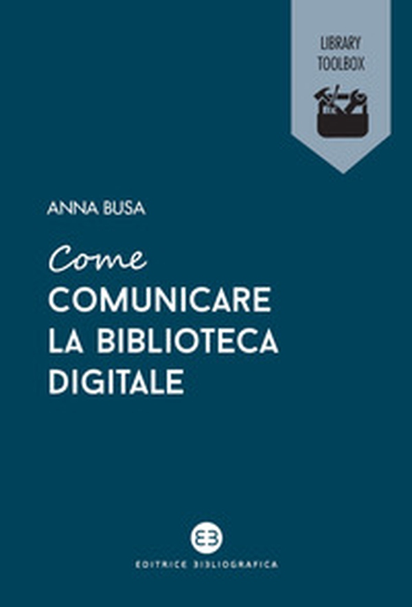 Come comunicare la biblioteca digitale - Librerie.coop Come comunicare la biblioteca digitale - Librerie.coop