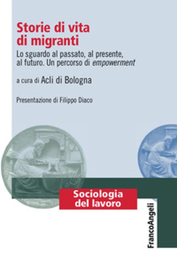 Storie di vita di migranti. Lo sguardo al passato, al presente, al futuro. Un percorso di empowerment - Librerie.coop Storie di vita di migranti. Lo sguardo al passato, al presente, al futuro. Un percorso di empowerment - Librerie.coop