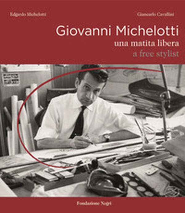 Giovanni Michelotti. A free stylist - Librerie.coop Giovanni Michelotti. A free stylist - Librerie.coop