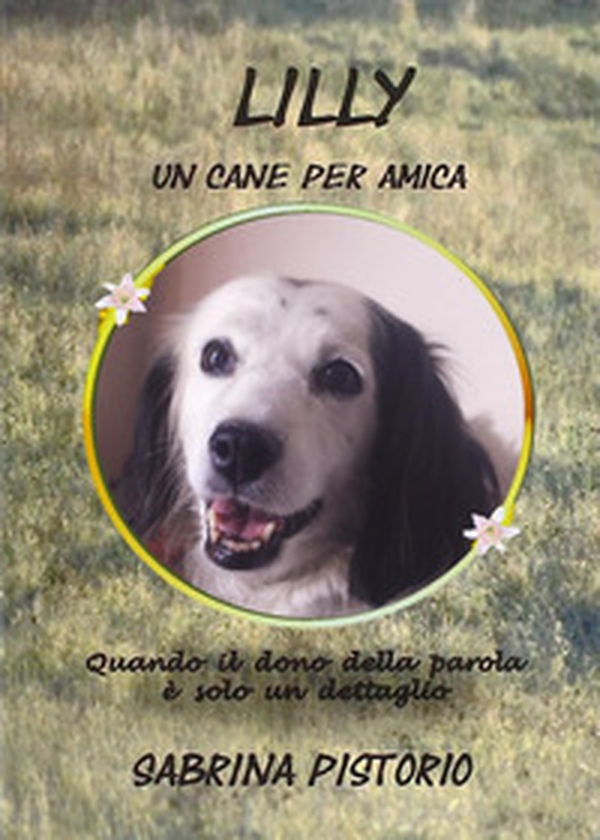 Lilly. Un cane per amica - Librerie.coop Lilly. Un cane per amica - Librerie.coop
