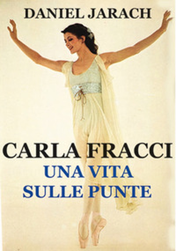 Una vita sulle punte. Carla Fracci raccontata nei test e nelle immagini di Dino Jarach - Librerie.coop Una vita sulle punte. Carla Fracci raccontata nei test e nelle immagini di Dino Jarach - Librerie.coop