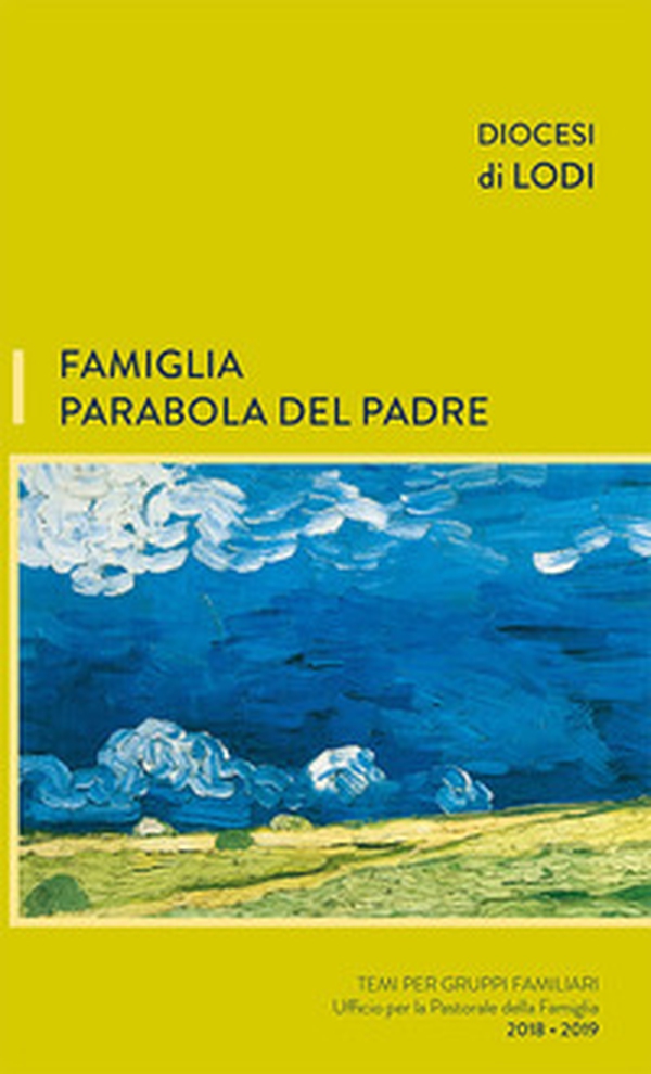 Famiglia parabola del padre. Temi per gruppi familiari - Librerie.coop Famiglia parabola del padre. Temi per gruppi familiari - Librerie.coop