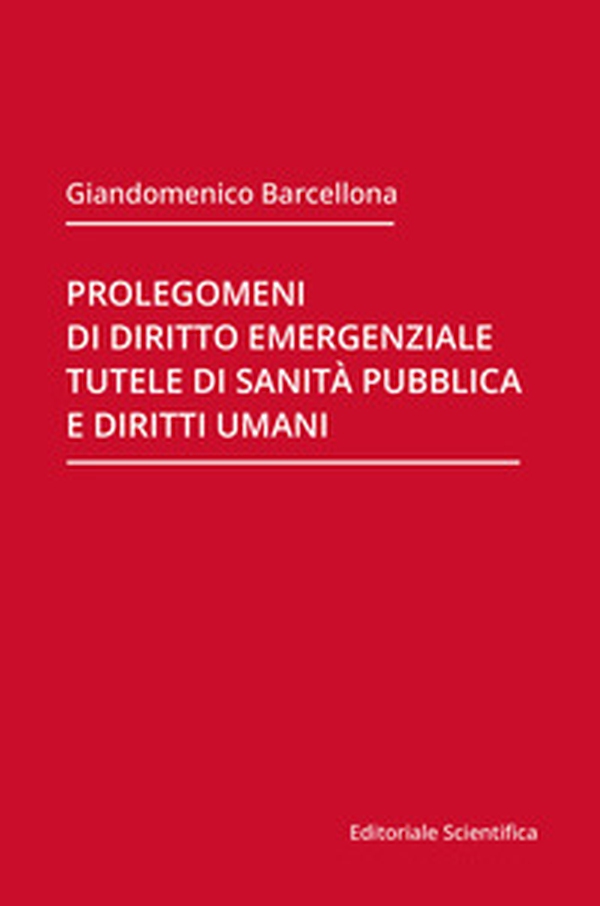 Prolegomeni di diritto emergenziale, tutele di sanità pubblica e diritti umani - Librerie.coop Prolegomeni di diritto emergenziale, tutele di sanità pubblica e diritti umani - Librerie.coop