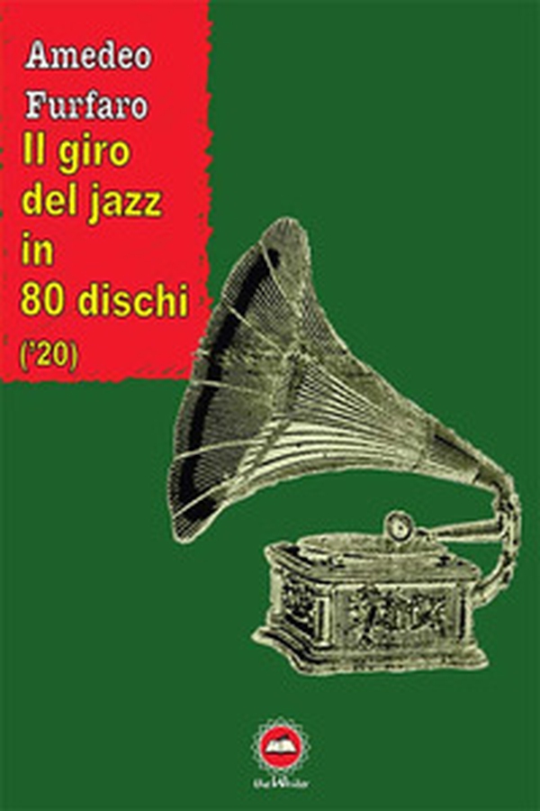 Il giro del jazz in 80 dischi ('20) - Librerie.coop Il giro del jazz in 80 dischi ('20) - Librerie.coop