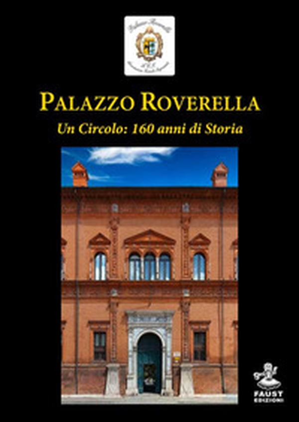 Palazzo Roverella. Un circolo: 160 anni di storia - Librerie.coop Palazzo Roverella. Un circolo: 160 anni di storia - Librerie.coop