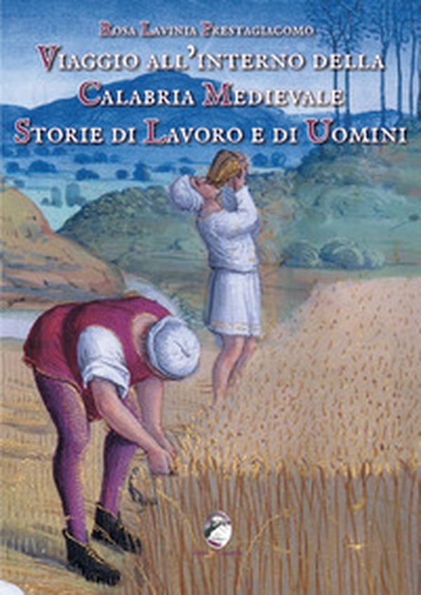 Viaggio all'interno della Calabria medievale. Storie di lavoro e di uomini - Librerie.coop Viaggio all'interno della Calabria medievale. Storie di lavoro e di uomini - Librerie.coop