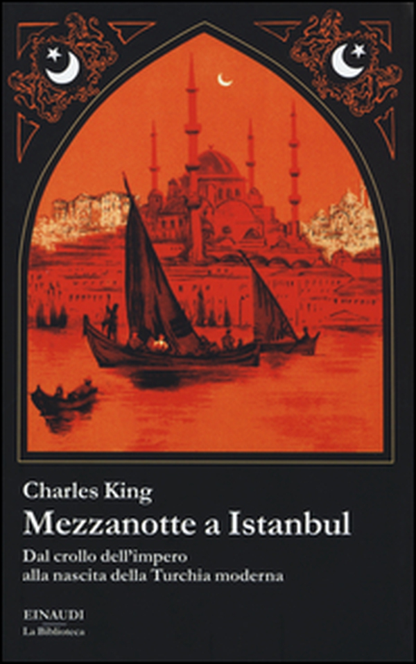 Mezzanotte a Istanbul. Dal crollo dell'impero alla nascita della Turchia moderna - Librerie.coop Mezzanotte a Istanbul. Dal crollo dell'impero alla nascita della Turchia moderna - Librerie.coop