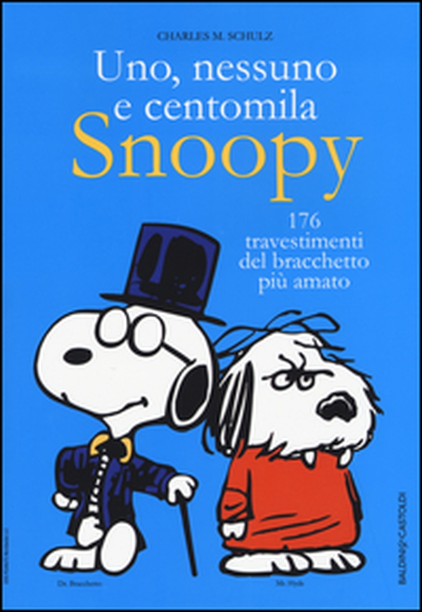 Uno, nessuno e centomila. Snoopy. 176 travestimenti del bracchetto più amato - Librerie.coop Uno, nessuno e centomila. Snoopy. 176 travestimenti del bracchetto più amato - Librerie.coop
