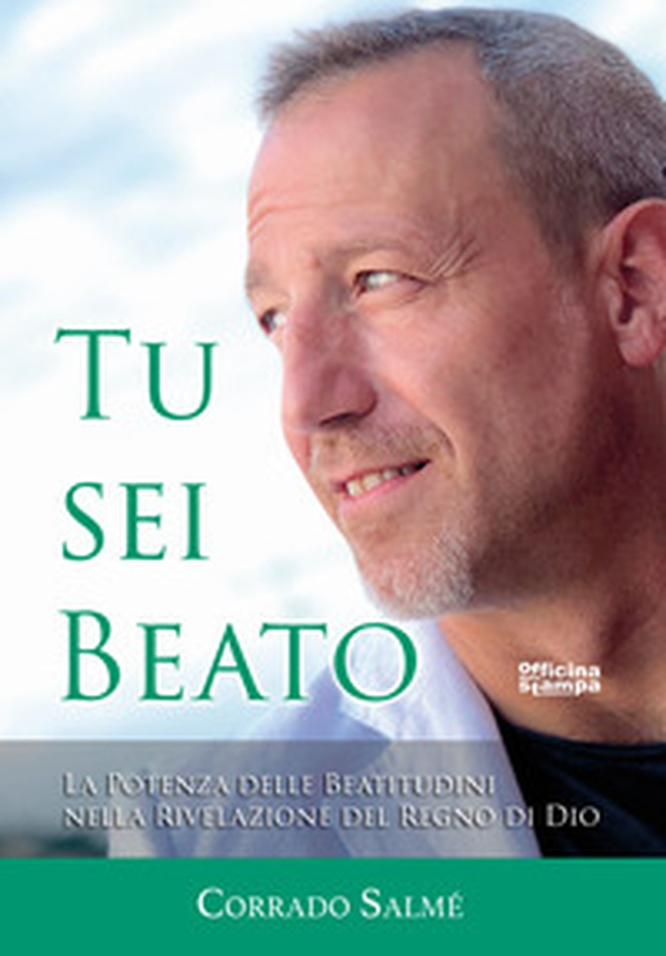 Tu sei beato. La potenza delle beatitudini nella rivelazione del regno di Dio - Librerie.coop Tu sei beato. La potenza delle beatitudini nella rivelazione del regno di Dio - Librerie.coop