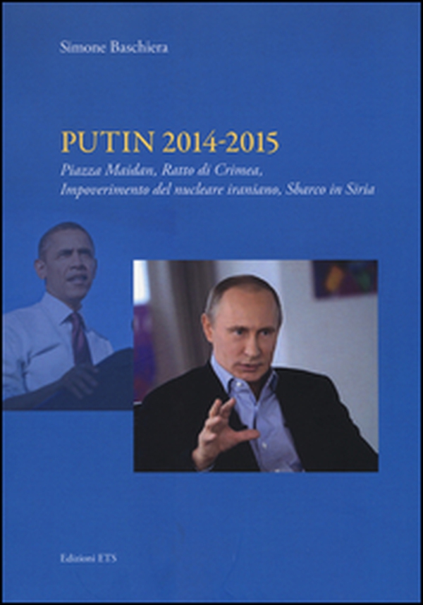 Putin 2014-2015. Piazza Maidan, ratto di Crimea, impoverimento del nucleare iraniano, sbarco in Siria - Librerie.coop Putin 2014-2015. Piazza Maidan, ratto di Crimea, impoverimento del nucleare iraniano, sbarco in Siria - Librerie.coop