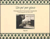 Un po' per gioco. Fotoappunti di Giovannino Guareschi. Le sue fotografie dal 1934 al 1952 - Librerie.coop