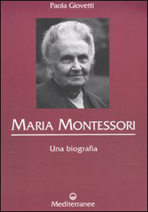 Maria Montessori. Una biografia - Librerie.coop Maria Montessori. Una biografia - Librerie.coop