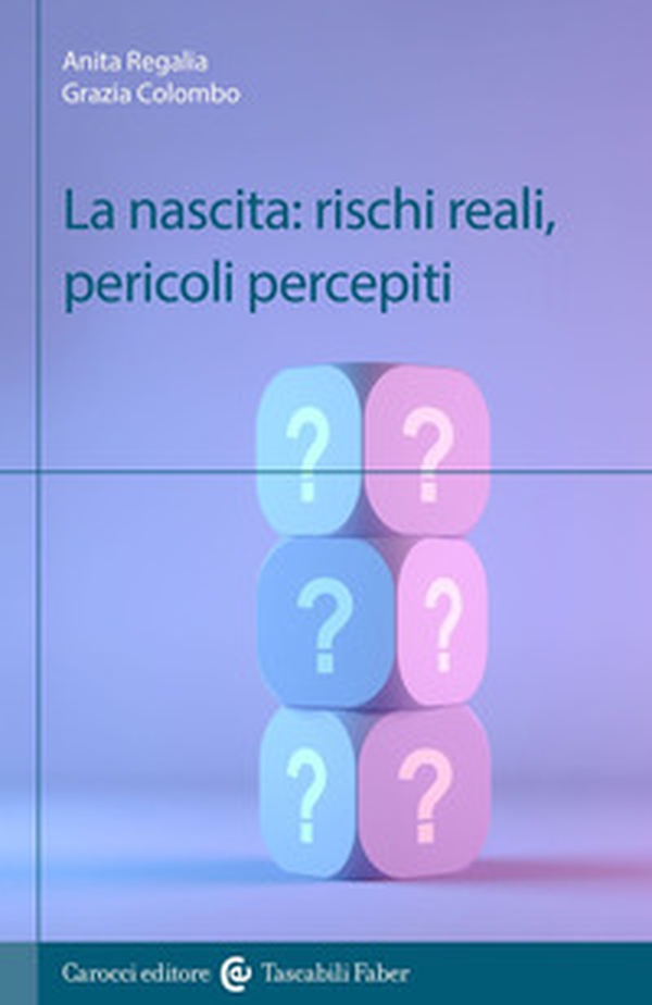 La nascita: rischi reali, pericoli percepiti - Librerie.coop La nascita: rischi reali, pericoli percepiti - Librerie.coop