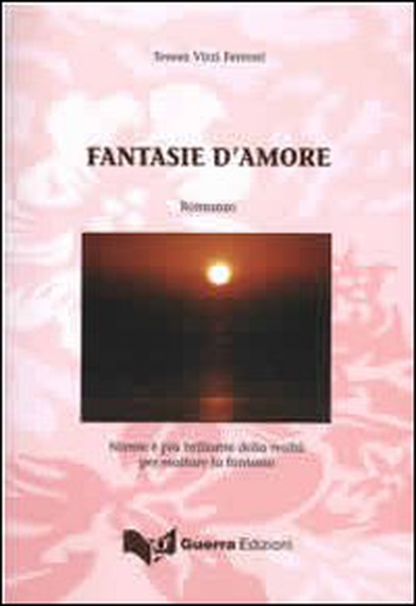 Fantasie d'amore. Niente è più brillante della realtà per esaltare la fantasia - Librerie.coop Fantasie d'amore. Niente è più brillante della realtà per esaltare la fantasia - Librerie.coop