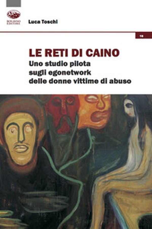 Le reti di Caino. Uno studio pilota sugli egonetwork delle donne vittime di abuso - Librerie.coop Le reti di Caino. Uno studio pilota sugli egonetwork delle donne vittime di abuso - Librerie.coop