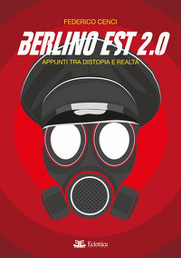 Berlino Est 2.0. Appunti tra distopia e realtà - Librerie.coop Berlino Est 2.0. Appunti tra distopia e realtà - Librerie.coop