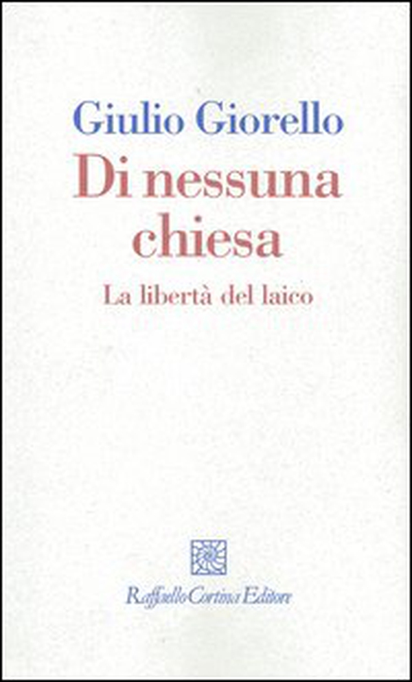 Di nessuna chiesa. La libertà del laico - Librerie.coop Di nessuna chiesa. La libertà del laico - Librerie.coop