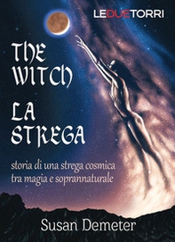 The witch. La strega. Storia di una strega cosmica tra magia e soprannaturale - Librerie.coop
