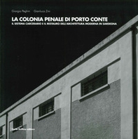 La colonia penale di Porto Conte. Il sistema carcerario e il restauro dell'architettura moderna in Sardegna - Librerie.coop