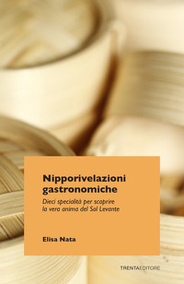Nipporivelazioni gastronomiche. Dieci specialità per scoprire la vera anima del Sol Levante - Librerie.coop Nipporivelazioni gastronomiche. Dieci specialità per scoprire la vera anima del Sol Levante - Librerie.coop