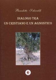 Dialogo tra un cristiano e un agnostico - Librerie.coop