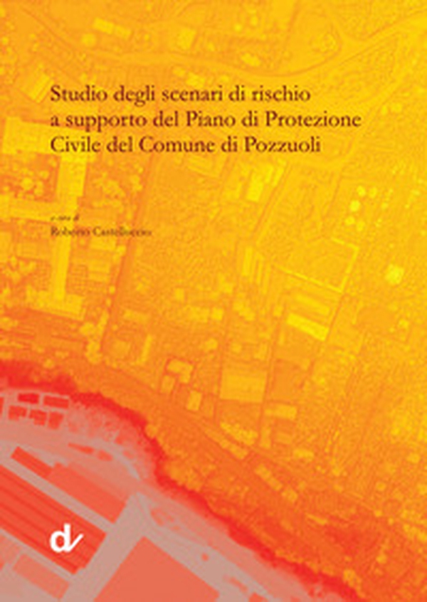 Studio degli scenari di rischio a supporto del Piano di Protezione Civile del comune di Pozzuoli - Librerie.coop Studio degli scenari di rischio a supporto del Piano di Protezione Civile del comune di Pozzuoli - Librerie.coop