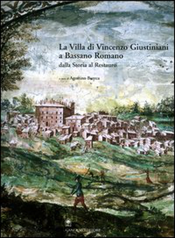 La villa di Vincenzo Giustiniani a Bassano Romano dalla storia al restauro - Librerie.coop La villa di Vincenzo Giustiniani a Bassano Romano dalla storia al restauro - Librerie.coop