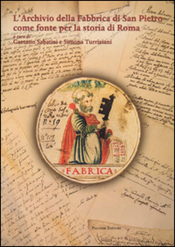 L'archivio della fabbrica di San Pietro come fonte per la storia di Roma - Librerie.coop L'archivio della fabbrica di San Pietro come fonte per la storia di Roma - Librerie.coop