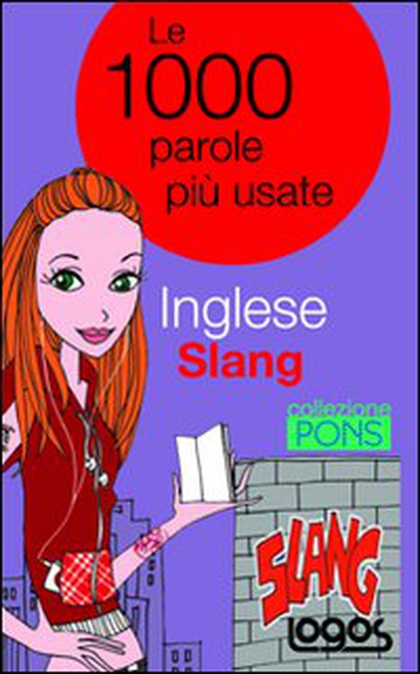 Inglese slang. Le 1000 parole più usate - Librerie.coop Inglese slang. Le 1000 parole più usate - Librerie.coop