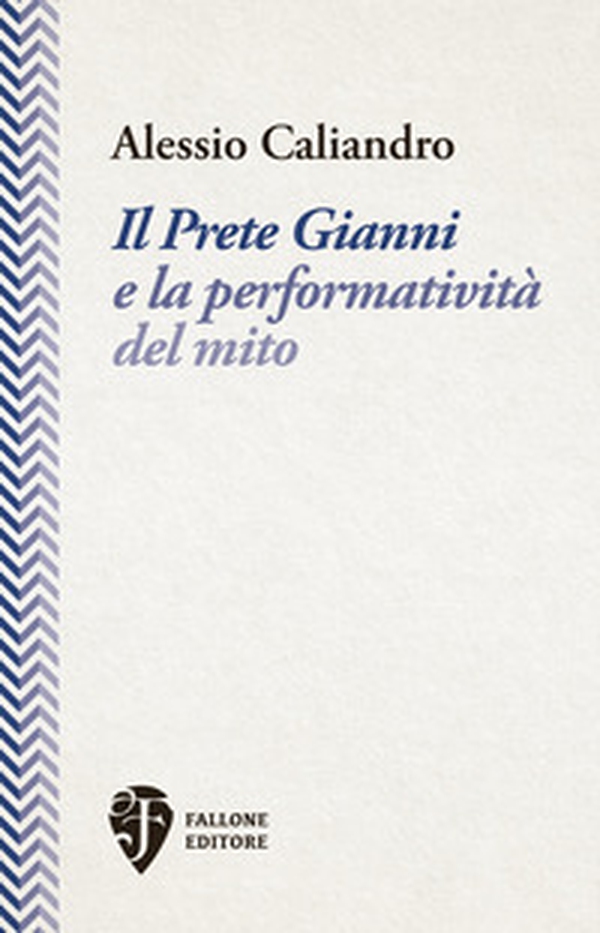Il Prete Gianni e la performatività del mito - Librerie.coop Il Prete Gianni e la performatività del mito - Librerie.coop