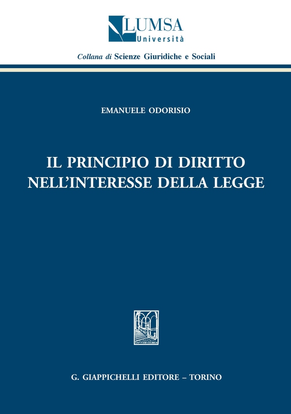 il principio di diritto nell'interesse della legge - Librerie.coop il principio di diritto nell'interesse della legge - Librerie.coop