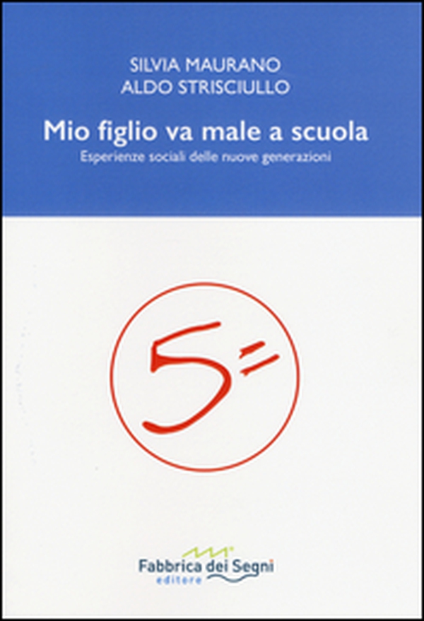 Mio figlio va male a scuola. Esperienze sociali delle nuove generazioni - Librerie.coop Mio figlio va male a scuola. Esperienze sociali delle nuove generazioni - Librerie.coop