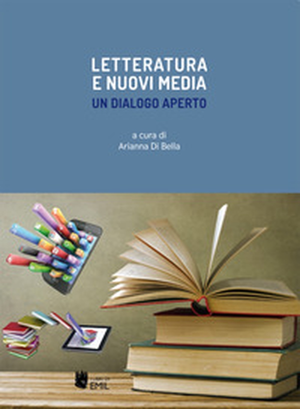 Letteratura e nuovi media. Un dialogo aperto - Librerie.coop Letteratura e nuovi media. Un dialogo aperto - Librerie.coop