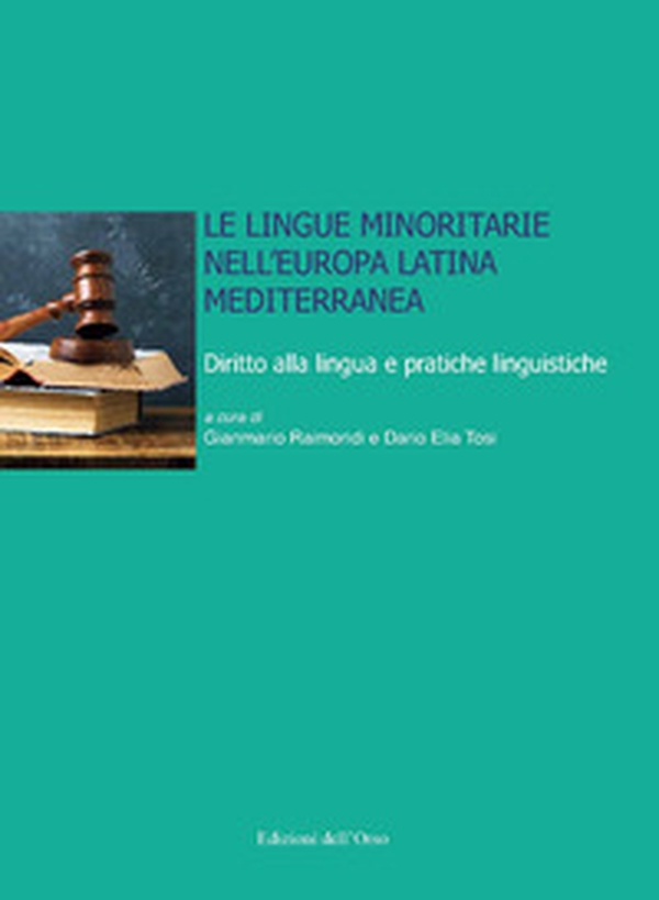 Le lingue minoritarie nell'Europa latina mediterranea. Diritto alla lingua e pratiche linguistiche - Librerie.coop Le lingue minoritarie nell'Europa latina mediterranea. Diritto alla lingua e pratiche linguistiche - Librerie.coop