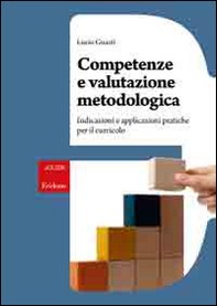 Competenze e valutazione metodologica. Indicazioni e applicazioni pratiche per il curricolo - Librerie.coop