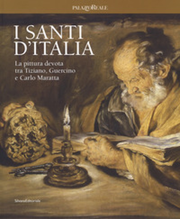 I santi d'Italia. La pittura devota tra Tiziano, Guercino e Carlo Maratta. Catalogo della mostra (Milano, 24 marzo-4 giugno 2017) - Librerie.coop I santi d'Italia. La pittura devota tra Tiziano, Guercino e Carlo Maratta. Catalogo della mostra (Milano, 24 marzo-4 giugno 2017) - Librerie.coop