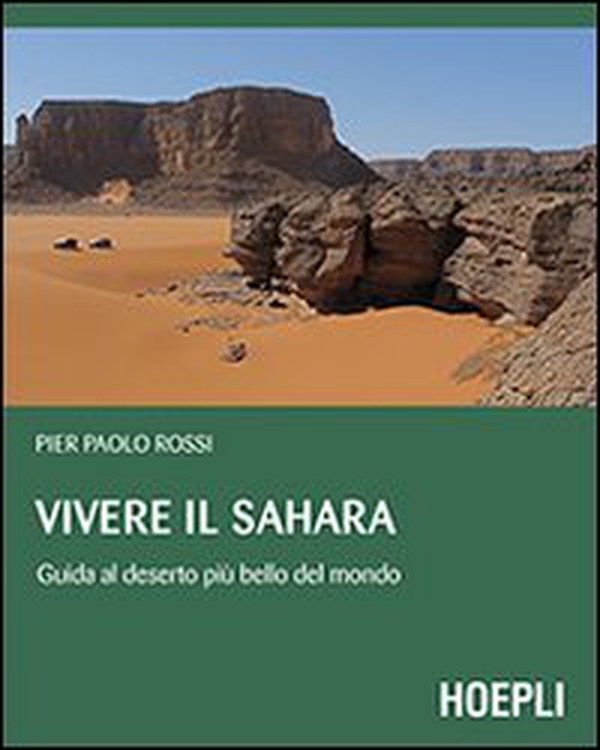 Vivere il Sahara. Guida al deserto più bello del mondo - Librerie.coop Vivere il Sahara. Guida al deserto più bello del mondo - Librerie.coop