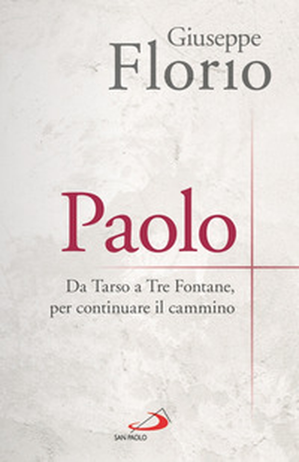 Paolo. Da Tarso a Tre Fontane, per continuare il cammino - Librerie.coop Paolo. Da Tarso a Tre Fontane, per continuare il cammino - Librerie.coop