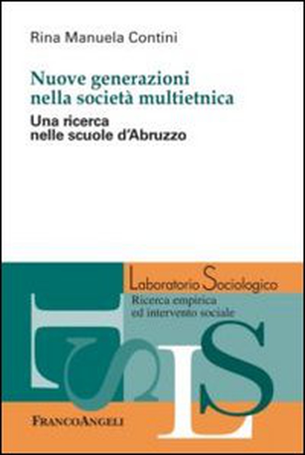 Nuove generazioni nella società multietnica. Una ricerca nelle scuole d'Abruzzo - Librerie.coop Nuove generazioni nella società multietnica. Una ricerca nelle scuole d'Abruzzo - Librerie.coop