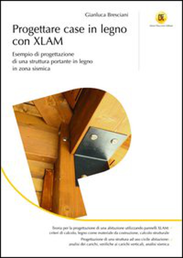 Progettare case in legno con XLAM. Esempio di progettazione di una struttura portante in legno in zona sismica - Librerie.coop Progettare case in legno con XLAM. Esempio di progettazione di una struttura portante in legno in zona sismica - Librerie.coop