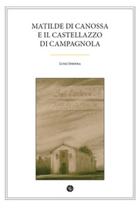 Matilde di Canossa e il Castellazzo di Campagnola - Librerie.coop
