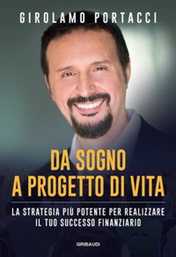Da sogno a progetto di vita. La strategia più potente per realizzare il tuo successo finanziario - Librerie.coop Da sogno a progetto di vita. La strategia più potente per realizzare il tuo successo finanziario - Librerie.coop