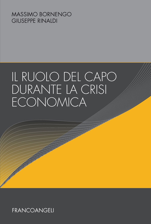 Il ruolo del capo durante la crisi economica - Librerie.coop Il ruolo del capo durante la crisi economica - Librerie.coop