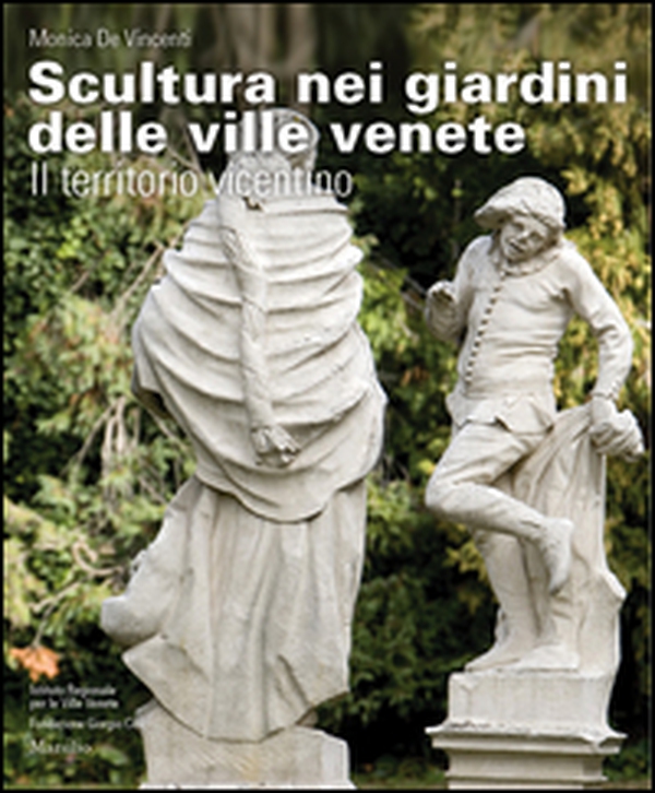 Scultura nei giardini delle ville venete. Il territorio vicentino - Librerie.coop Scultura nei giardini delle ville venete. Il territorio vicentino - Librerie.coop