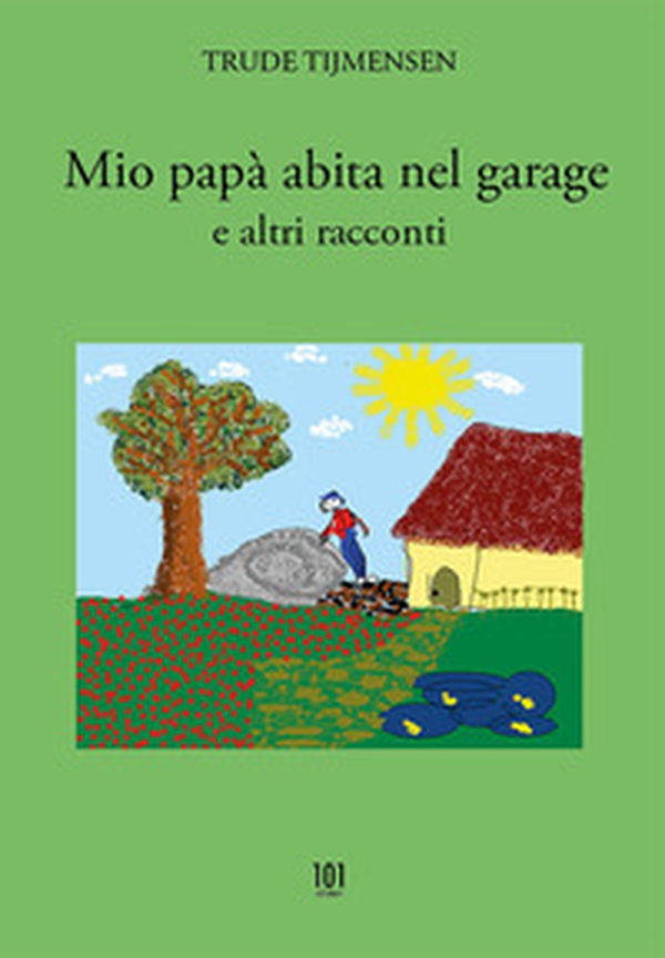 Mio papà abita nel garage e altri racconti - Librerie.coop Mio papà abita nel garage e altri racconti - Librerie.coop