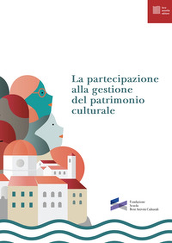 La partecipazione alla gestione del patrimonio culturale - Librerie.coop La partecipazione alla gestione del patrimonio culturale - Librerie.coop